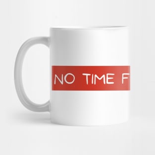 Feelings on Silent, No time for Feelings, No Time for Emotions Mug